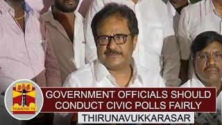 Government Officials should Conduct Civic Polls Fairly - Thirunavukkarasar, TNCC Chief