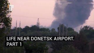 Life Near Donetsk Airport. Part 1