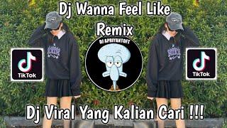 DJ I WANNA FEEL LIKE VIRAL TIK TOK TERBARU 2022 YANG KALIAN CARI