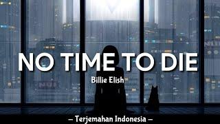 Billie Eilish - NO TIME TO DIE 'Lirik Arti Terjemahan Indonesia' (Lyrics Video)