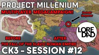 The Collapse of the Slavic Roman Empire: Project Millennium Session 12