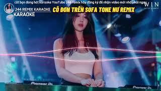 KARAOKE CÔ ĐƠN TRÊN SOFA TONE NƯ REMIX