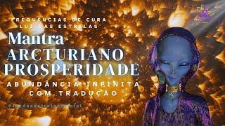 Mantra Arcturiano para Prosperidade e Abundância Infinita com Tradução