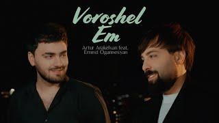 Ernest Ogannesyan & @ArturArakelyan  - Voroshel Em