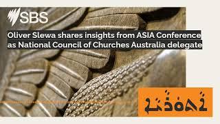 Oliver Slewa shares insights from ASIA Conference as National Council of Churches Australia...