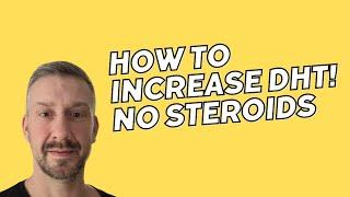 How to increase DHT. No Steroids