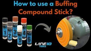 How to Use a Polishing Compound Stick? FULL Guide to Buffing Compound Sticks by LINE10 Tools