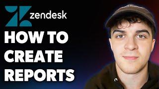 How to Create Zendesk Reports (Full 2025 Guide)