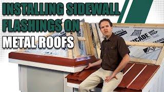 Installing Sidewall Flashings on Metal Roofs