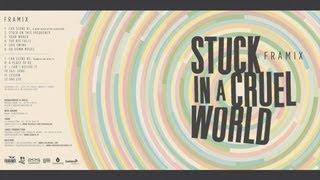 Framix - I Can't Refuse it  - Stuck in a Cruel World