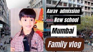 Aarav admission New School  Full Family Vlog ️#famliy #newvlog #mumbai