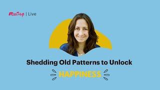 Recording | Shedding Old Patterns to Unlock Happiness