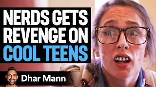 NERDS Gets REVENGE On COOL TEENS | Dhar Mann