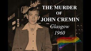 THE MURDER OF MR JOHN CREMIN: A HOMOPHOBIC KILLER HANGED