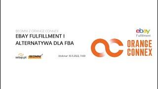 eBay Fulfillment i alternatywa dla FBA. Webinar z Orange Connex - operator ebay Fulfillment - BEOMNI