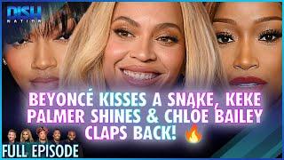 Beyoncé Kisses a Snake, Keke Palmer Shines & Chlöe Bailey Claps Back!  Episode 091 S13 - 01/13/25