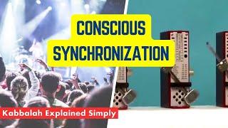 What Is Conscious Synchronization? - Kabbalah Explained Simply