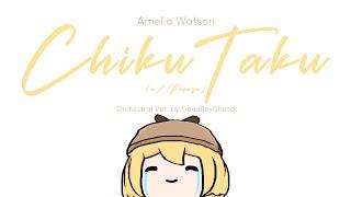 Amelia Watson - ChikuTaku (w/ Papaya) (Orchestral Ver.) 