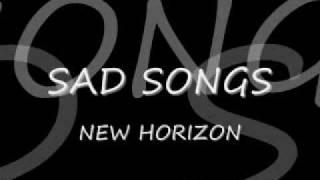 Sad Songs New Horizon