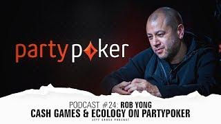 Podcast #24: Rob Yong / Cash Games & Ecology on partypoker