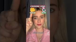 #pov you have to choose between Gold or £1M…