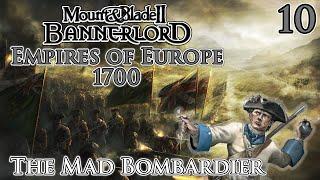 Mount & Blade II: Bannerlord | Empires of Europe 1700 | The Mad Bombardier | Part 10