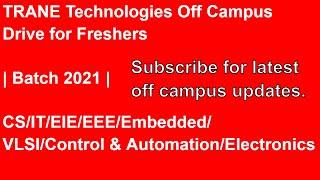 TRANE Technologies Off Campus Drive for Freshers | Batch 2021 |