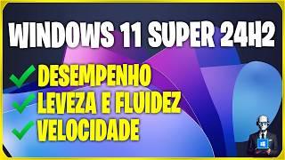 WINDOWS 11 24H2 SUPER  LITE OTIMIZADO ! PARA TODOS OS PC OU NOTEBOOK