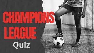 Champions League Quiz: Foot Ball Quiz