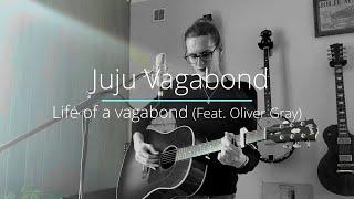 Juju Vagabond - Life of a Vagabond (feat. Oliver Gray)