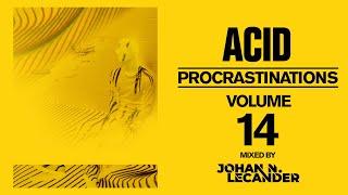 Acid Procrastinations Volume 14 July 2024 - Johan N. Lecander [Acid Techno]