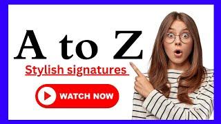 A to Z signature style | Signature style of my name | Signature