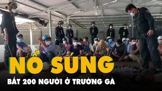 Cảnh sát ập vào trường gà ở Tiền Giang, nổ súng khống chế 200 người tham gia