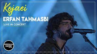 Erfan Tahmasbi - Kojaei I Live In Concert ( عرفان طهماسبی - کجایی )