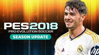 PES 2018 Next Season Patch 2024 | أقوى باتش تحويل بيس 2018 الى بيس 2024 بمميزات أسطورية