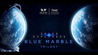 Blue Marble Trilogy : Space Explorers | Official Trailer | Felix & Paul Studios