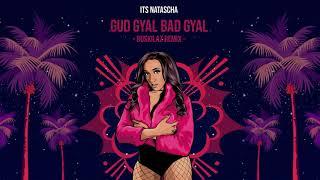 Its Natascha - Gud Gyal Bad Gyal (Buskilaz Remix)