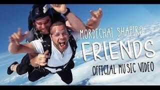 MORDECHAI SHAPIRO - Friends (Official Music Video) מרדכי שפירא - חברים