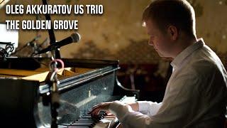 Oleg Akkuratov US Trio - The Golden Grove