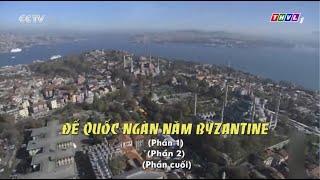 Đế quốc ngàn năm Byzantine [Full] || Nhìn Ra Thế Giới