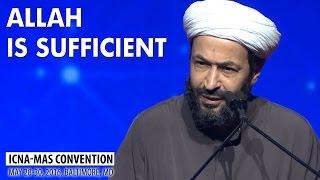 Allah is Sufficient by Sh. Mokhtar Maghraoui (ICNA-MAS Convention)