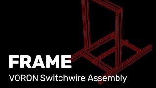 VORON Switchwire 3D Printer Assembly Animation - Frame