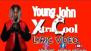 Young John_Xtra Cool_(Lyric Video)