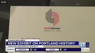 Kohr Explores: Look through Portland's history at the Oregon Historical Society