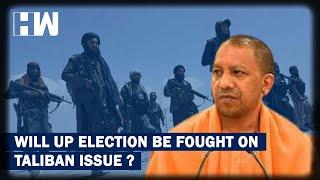 Will BJP Bank Upon Taliban’s Afghanistan Coup In UP Elections 2022??? | Yogi Adityanath