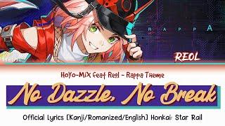 No Dazzle, No Break - Reol Lyrics Full Version Rappa Theme | HOYO-MiX HSR 歌詞 Kan/Rom/Eng