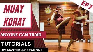 EP:7 Muay Korat | Anyone Can Train | Tutorial | By Master Grittagone