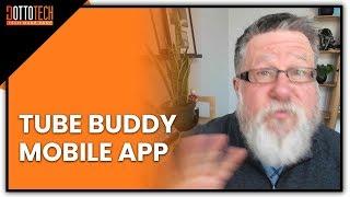 The TubeBuddy Mobile App-- Improve Your YouTube Ranking On The Go!