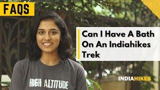 Can I Have A Bath On An Indiahikes Trek | FAQ | Indiahikes | Trekking Tips