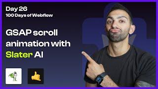 Day 26/100 - GSAP Scroll Animations with Slater AI on Webflow - 100 Days of Webflow